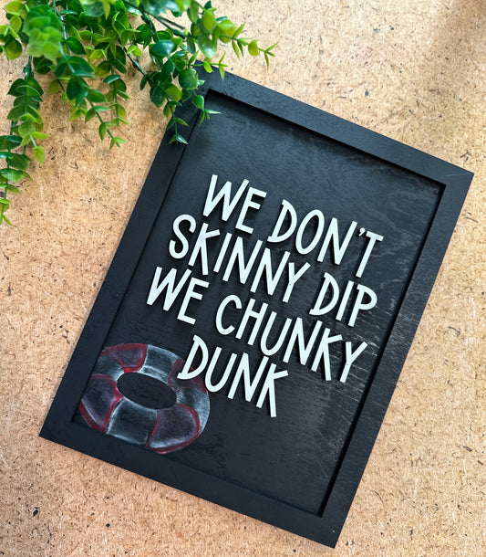 We don’t skinny dip